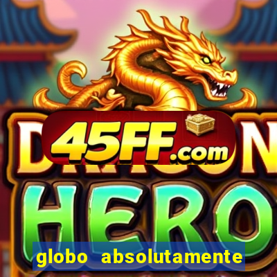 globo absolutamente tudo noticias